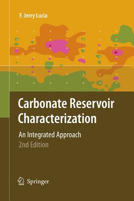 Carbonate Reservoir Characterization: An Integrated Approach - Lucia, F Jerry