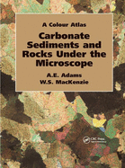 Carbonate Sediments and Rocks Under the Microscope: A Colour Atlas