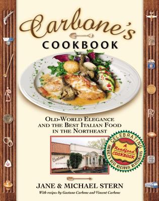 Carbone's Cookbook - Stern, Jane, and Carbone, Gaetano, and Carbone, Vincent