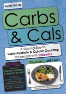 Carbs & Cals: A Visual Guide to Carbohydrate Counting & Calorie Counting for People with Diabetes - Cheyette, Chris, and Balolia, Yello