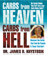 Carbs from Heaven, Carbs from Hell: Discover the Carbs That Tack on the Pounds &