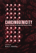 Carcinogenicity: Testing: Predicting, and Interpreting Chemical Effects