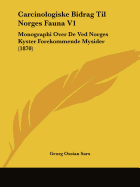 Carcinologiske Bidrag Til Norges Fauna V1: Monographi Over De Ved Norges Kyster Forekommende Mysider (1870)