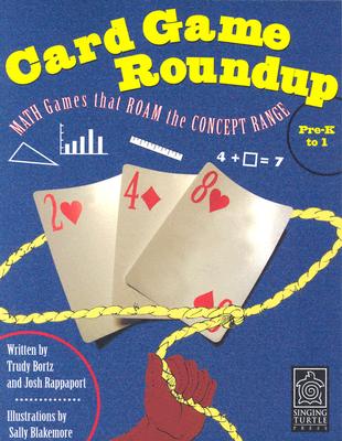 Card Game Roundup - K-2: Math Games the Roam the Concept Range - Rappaport, Josh, and Bortz, Trudy