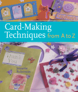 Card-Making Techniques from A to Z - Robertson, Jeanette, and Hnatov, Michael (Photographer)