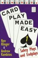 Card Play Made Easy: Safety Plays and Endplays - Klinger, Ron, and Kambites, Andrew