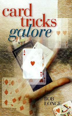 Card Tricks Galore - Longe, Bob, and Kelley, Jennifer A