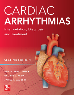 Cardiac Arrhythmias: Interpretation, Diagnosis and Treatment, Second Edition - Prystowsky, Eric N., and Klein, George, and Daubert, James P.