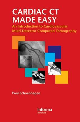 Cardiac CT Made Easy: An Introduction to Cardiovascular Multidetector Computed Tomography - Schoenhagen Paul, and Stillman Arthur E, and White Richard D