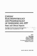 Cardiac Electrophysiology and Pharmacology of Adenosine and Atp: Basic and Clinical Aspects: Proceedings of the 27th Annual A.N. Richards Symposium He - Michelson, Eric L. (Editor), and Dreifus, Leonard S. (Editor), and Pelleg, Amir (Editor)
