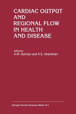 Cardiac Output and Regional Flow in Health and Disease - Salmasi, A-M. (Editor), and Iskandrian, A.S. (Editor)