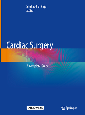 Cardiac Surgery: A Complete Guide - Raja, Shahzad G (Editor)