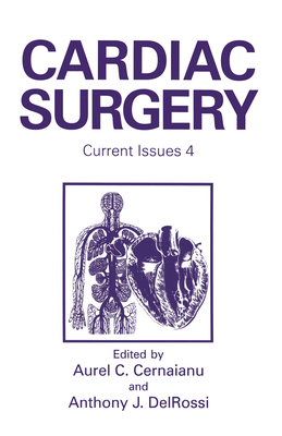 Cardiac Surgery: Current Issues 4 - Cernaianu, A C (Editor), and Delrossi, A J (Editor)