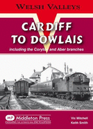 Cardiff to Dowlais: Including the Coryton and Aber Branches