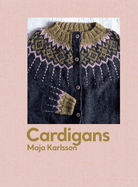 Cardigans: 20 knitting patterns for every season