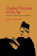 Cardinal Newman in His Age: His Place in English Theology and Literature