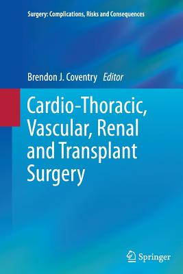 Cardio-Thoracic, Vascular, Renal and Transplant Surgery - Coventry, Brendon J (Editor)