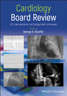 Cardiology Board Review: ECG, Hemodynamic and Angiographic Unknowns