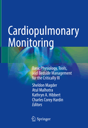 Cardiopulmonary Monitoring: Basic Physiology, Tools, and Bedside Management for the Critically Ill