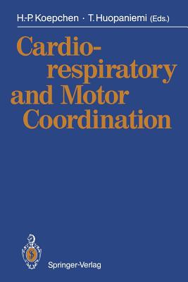 Cardiorespiratory and Motor Coordination - Koepchen, Hans-Peter (Editor), and Huopaniemi, Timo (Editor)