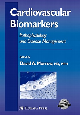 Cardiovascular Biomarkers: Pathophysiology and Disease Management - Morrow, David A. (Editor)