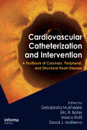 Cardiovascular Catheterization and Intervention: A Textbook of Coronary, Peripheral, and Structural Heart Disease, Second Edition