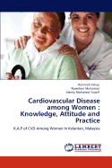 Cardiovascular Disease Among Women: Knowledge, Attitude and Practice