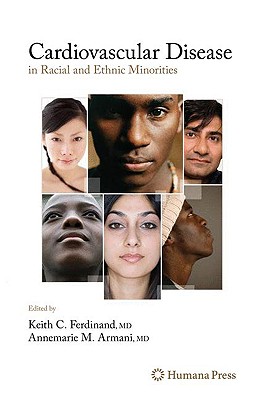 Cardiovascular Disease in Racial and Ethnic Minorities - Ferdinand, Keith C (Editor), and Armani, Annemarie (Editor)