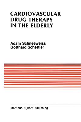 Cardiovascular Drug Therapy in the Elderly - Schneeweiss, Adam, and Schettler, Gotthard