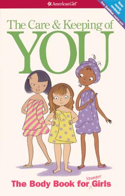 Care and Keeping of You: The Body Book for Younger Girls - Schaefer, Valorie Lee, and Natterson, Cara, Dr. (Consultant editor)