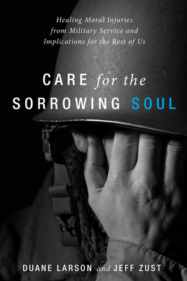 Care for the Sorrowing Soul - Larson, Duane, and Zust, Jeff