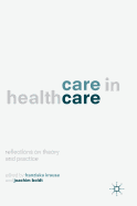 Care in Healthcare: Reflections on Theory and Practice