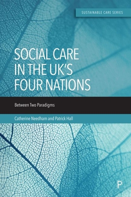 Care in the Uk's Four Nations: Between Two Paradigms - Needham, Catherine, and Hall, Patrick