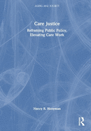 Care Justice: Reframing Public Policy, Elevating Care Work