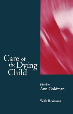 Care of the Dying Child - Goldman, Ann