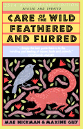 Care of the Wild Feathered and Furred - Hickman, Mae, and Guy, Maxine