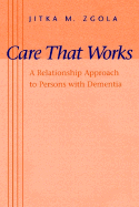 Care That Works: A Relationship Approach to Persons with Dementia