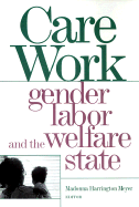 Care Work: Gender, Labor, and the Welfare State