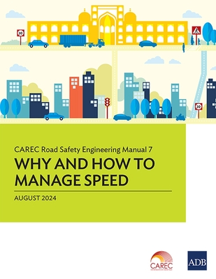 CAREC Road Safety Engineering Manual 7: Why and How to Manage Speed - Asian Development Bank