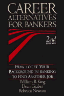 Career Alternatives for Bankers: How to Use Your Background in Banking to Find Another Job