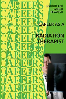 Career as a Radiation Therapist - Institute for Career Research