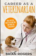Career As A Veterinarian: What They Do, How to Become One, and What the Future Holds!