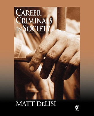 Career Criminals in Society - Delisi, Matt