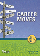 Career Moves: Take Charge of Your Training Career Now!