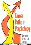 Career Paths in Psychology: Where Your Degree Can Take You - Sternberg, Robert J, Dr., PhD (Editor)