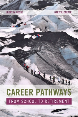 Career Pathways: From School to Retirement - Hedge, Jerry W (Editor), and Carter, Gary W (Editor)