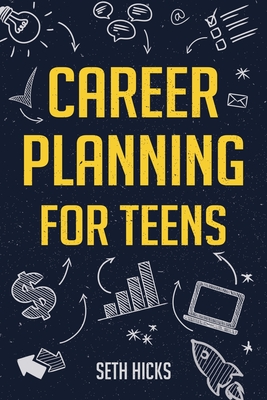 Career Planning for Teens - Hicks, Seth