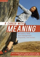 Career with Meaning: Recreation, Parks, Sport Management, Hospitality & Tourism - Schwab, Keri A, and Stevens, Cheryl A, and Allen, Lawrence R
