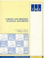 Careers and Training in Dance and Drama - Jackson, Charles, and Honey, S., and Hillage, James