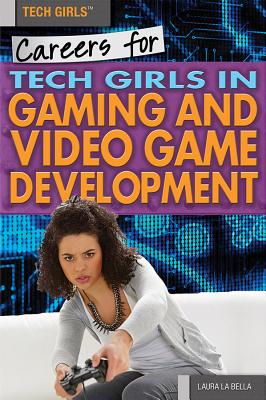 Careers for Tech Girls in Video Game Development - La Bella, Laura